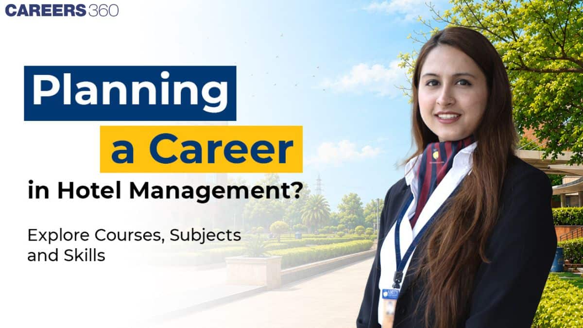 Planning a Career in Hotel Management? Explore Courses, Subjects and Skills at Amity University 2026